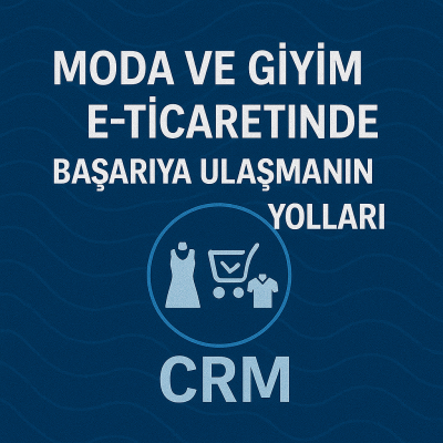 Moda ve Giyim E-Ticaretinde Başarıya Ulaşmanın Yolları
