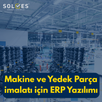 Makine ve Yedek Parça İmalatı için ERP Yazılımı