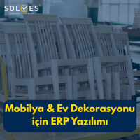 Mobilya & Ev Dekorasyonu için ERP Yazılımı