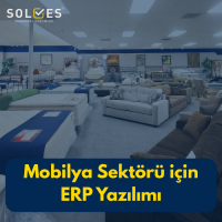 Mobilya Sektörü için ERP Yazılımı