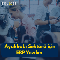 Ayakkabı Sektörü için ERP Yazılımı