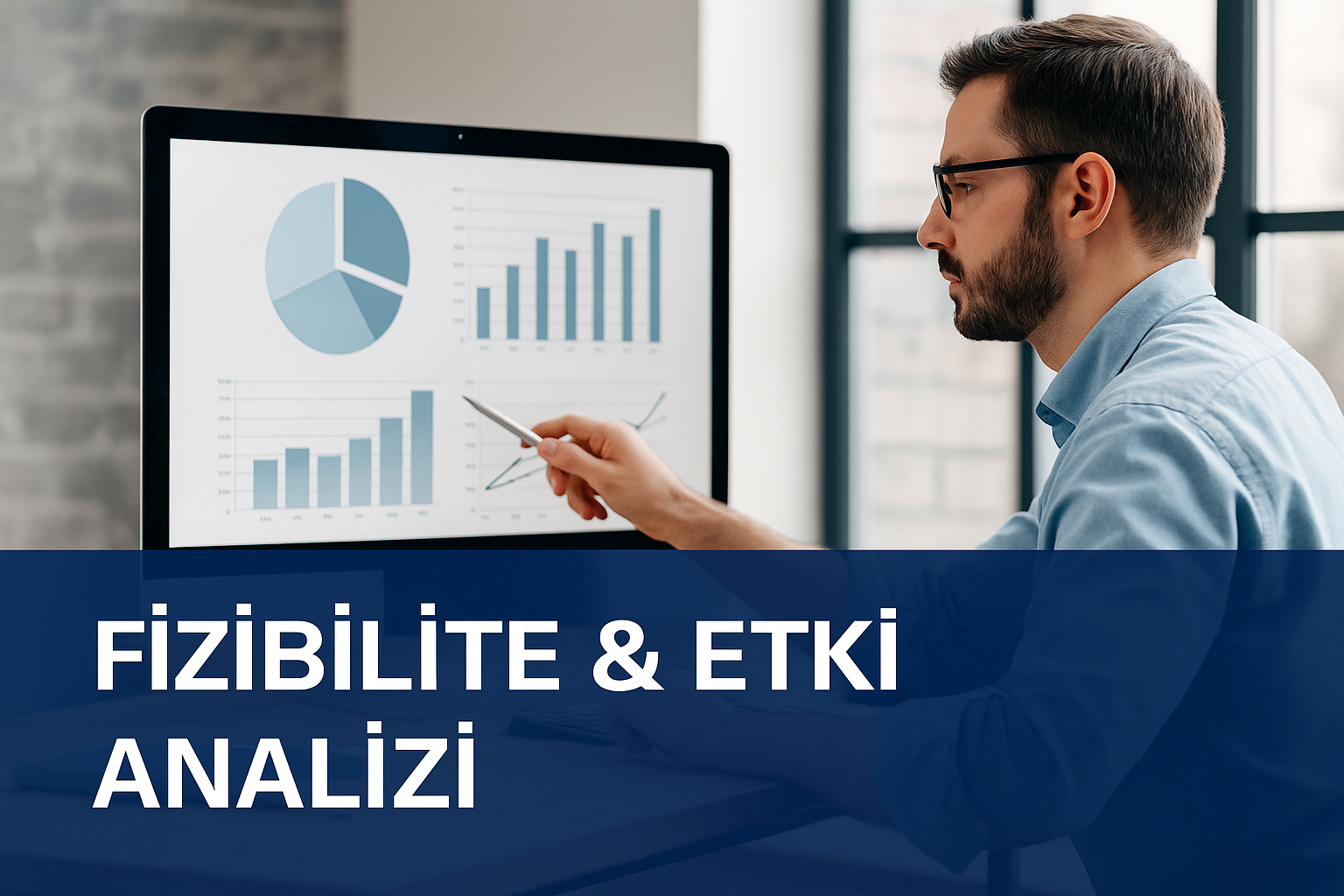 Fizibilite ve Etki Analizi